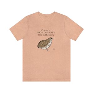 Coturnix: HIGH QUAIL-ITY Self-sufficiency Short Sleeve Tee