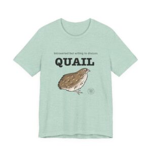 Introverted but willing to discuss QUAIL tee